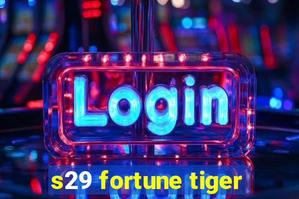 s29 fortune tiger